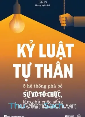 Kỷ Luật Tự Thân: 5 Hệ Thống Phá Bỏ Sự Vô Tổ Chức, Làm Chủ Cuộc Sống
