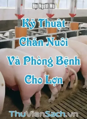Kỹ Thuật Chăn Nuôi Và Phòng Bệnh Cho Lợn