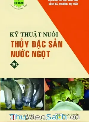 Kỹ Thuật Nuôi Thủy Đặc Sản Nước Ngọt - Tập 2