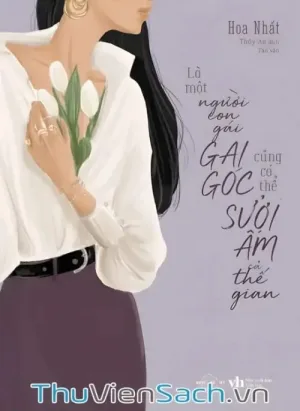 Là Một Người Con Gái Gai Góc Cũng Có Thể Sưởi Ấm Cả Thế Gian