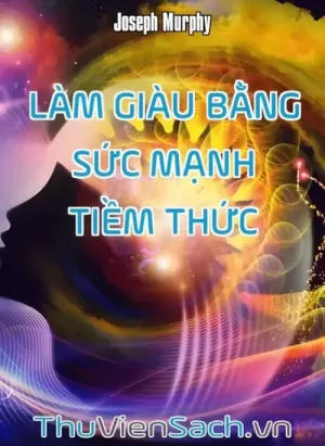 Làm Giàu Bằng Sức Mạnh Tiềm Thức