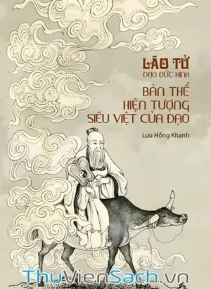 Lão Tử Đạo Đức Kinh - Bản Thể Hiện Tượng Siêu Việt Của Đạo