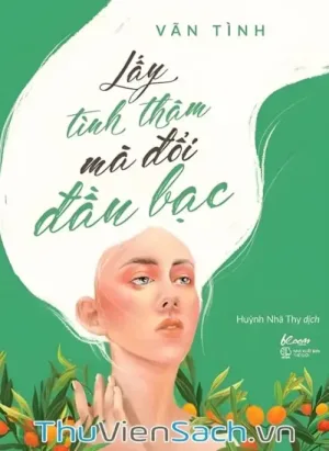 Lấy Tình Thâm Mà Đổi Đầu Bạc