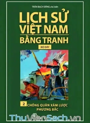 Lịch Sử Việt Nam Bằng Tranh Tập 2 - Chống Quân Xâm Lược Phương Bắc