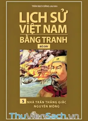 Lịch Sử Việt Nam Bằng Tranh Tập 5 - Nhà Trần Thắng Giặc Nguyên Mông