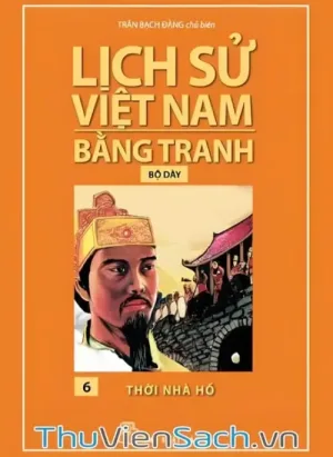 Lịch Sử Việt Nam Bằng Tranh Tập 6 - Thời Nhà Hồ