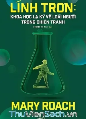 Lính Trơn - Khoa Học Lạ Kỳ Về Loài Người Trong Chiến Tranh
