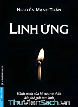Linh Ứng - Hành Trình Của Kẻ Siêu Vô Thần Đến Thế Giới Tâm Linh