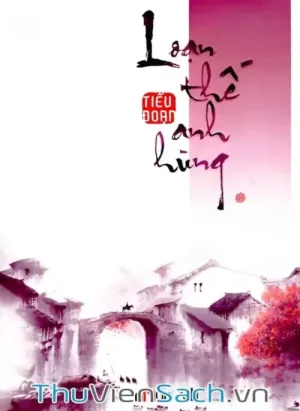 Loạn Thế Anh Hùng - Tập 1