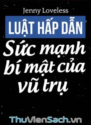 Luật Hấp Dẫn - Sức Mạnh Bí Mật Của Vũ Trụ