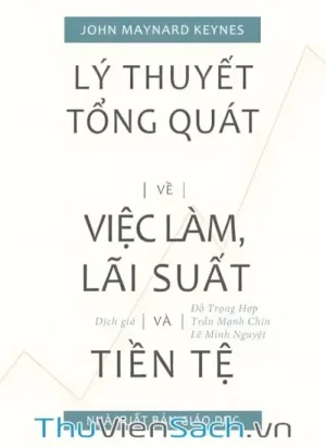 Lý Thuyết Tổng Quát Về Việc Làm, Lãi Suất Và Tiền Tệ