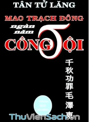Mao Trạch Đông - Ngàn Năm Công Tội