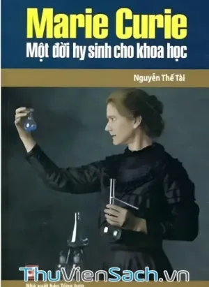 Marie Curie Một Đời Hy Sinh Cho Khoa Học