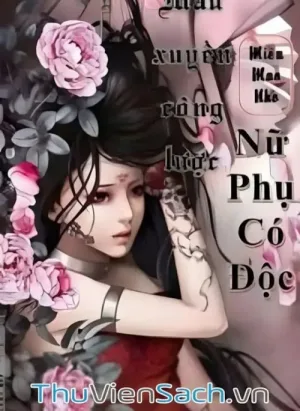 Mau Xuyên Công Lược- Nữ Phụ Có Độc