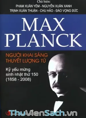 Max Planck - Người Khai Sáng Thuyết Lượng Tử