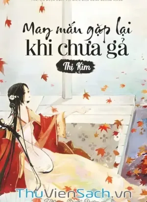 May Mắn Gặp Lại Khi Chưa Gả