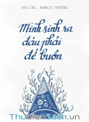 Mình Sinh Ra Đâu Phải Để Buồn