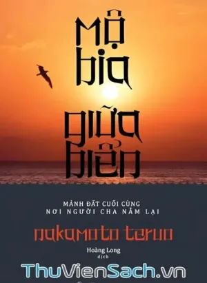 Mộ Bia Giữa Biển - Mảnh Đất Cuối Cùng Nơi Người Cha Nằm Lại