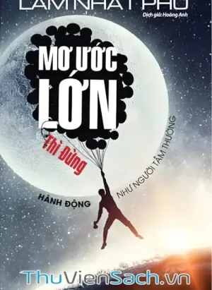 Mơ Ước Lớn Thì Đừng Hành Động Như Người Tầm Thường