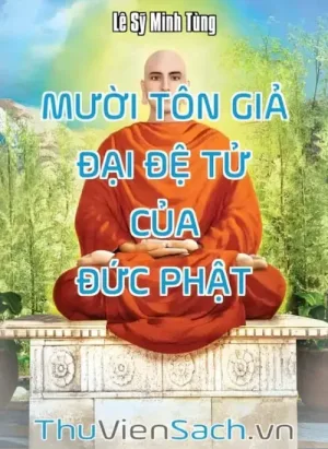 Mười Tôn Giả - Đại Đệ Tử Của Đức Phật