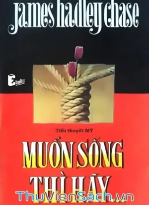 Muốn Sống Thì Hãy…
