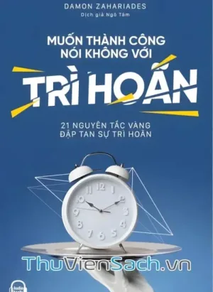 Muốn Thành Công Nói Không Với Trì Hoãn