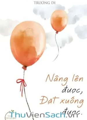 Nâng Lên Được, Đặt Xuống Được