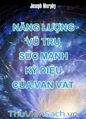 Năng Lượng Vũ Trụ - Sức Mạnh Kỳ Diệu Của Vạn Vật
