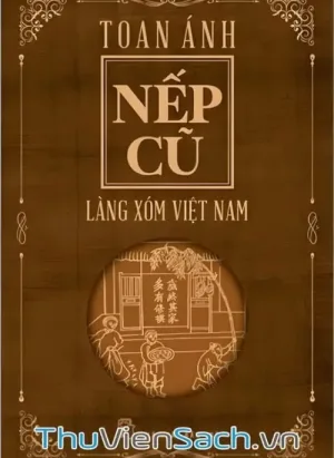 Nếp Cũ - Làng Xóm Việt Nam