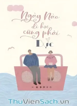Ngày Nào Đi Học Cũng Phải Bực