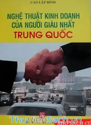 Nghệ Thuật Kinh Doanh Của Người Giàu Nhất Trung Quốc