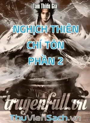 Nghịch Thiên Chí Tôn - Phần 2