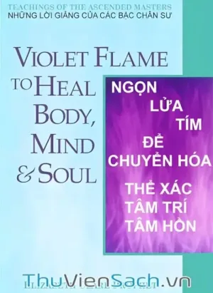 Ngọn Lửa Tím Để Chuyển Hóa Thể Xác Tâm Trí Tâm Hồn