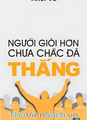 Người Giỏi Hơn Chưa Chắc Đã Thắng
