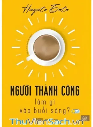 Người Thành Công Làm Gì Vào Buổi Sáng