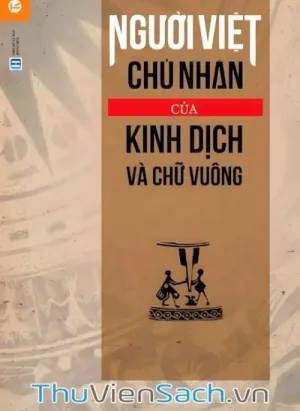 Người Việt - Chủ Nhân Của Kinh Dịch Và Chữ Vuông