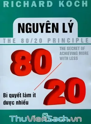 Nguyên Lý 80-20 - Bí Quyết Làm Ít Được Nhiều