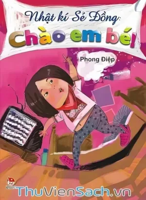 Nhật Ký Sẻ Đồng: Chào Em Bé