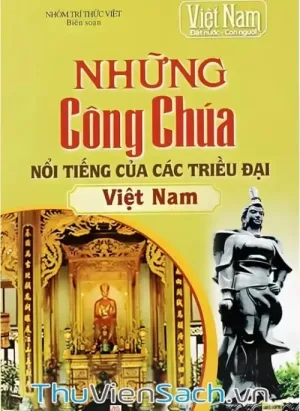 Những Công Chúa Nổi Tiếng Của Các Triều Đại Việt Nam