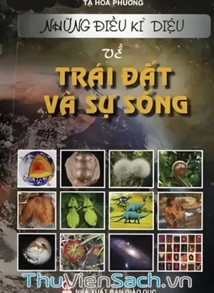 Những Điều Kỳ Diệu Về Trái Đất Và Sự Sống