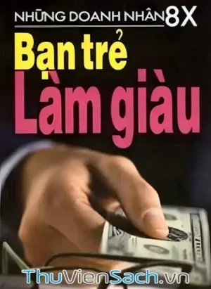 Những Doanh Nhân 8X - Bạn Trẻ Làm Giàu
