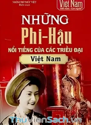 Những Phi-Hậu Nổi Tiếng Của Các Triều Đại Việt Nam