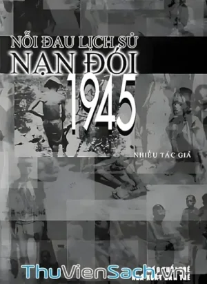 Nỗi Đau Lịch Sử Nạn Đói 1945