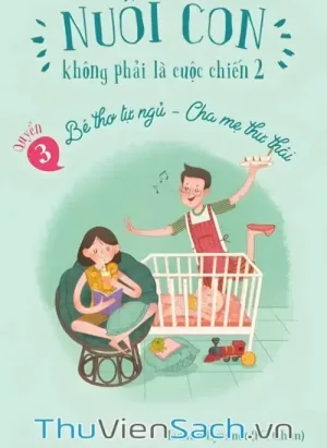 Nuôi Con Không Phải Là Cuộc Chiến - Quyển 3