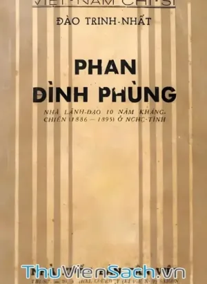 Phan Đình Phùng Nhà Lãnh Đạo 10 Năm Kháng Chiến (1886-1895) Ở Nghệ Tĩnh