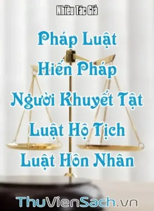 Pháp Luật - Quyển 1: Hiến Pháp, Luật Người Khuyết Tật, Luật Hộ Tịch, Luật Hôn Nhân