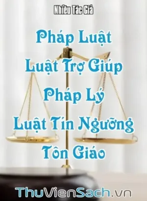 Pháp Luật - Quyển 5: Luật Trợ Giúp Pháp Lý, Luật Tín Ngưỡng - Tôn Giáo