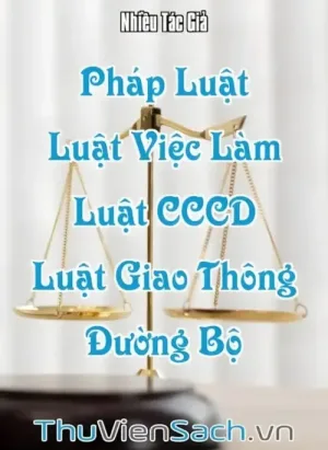 Pháp Luật - Quyển 6: Luật Việc Làm, Luật Căn Cước Công Dân, Luật Giao Thông Đường Bộ