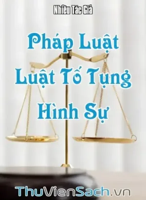 Pháp Luật - Quyển 8: Luật Tố Tụng Hình Sự