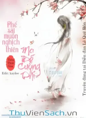 Phế Sài Muốn Nghịch Thiên: Ma Đế Cuồng Phi
